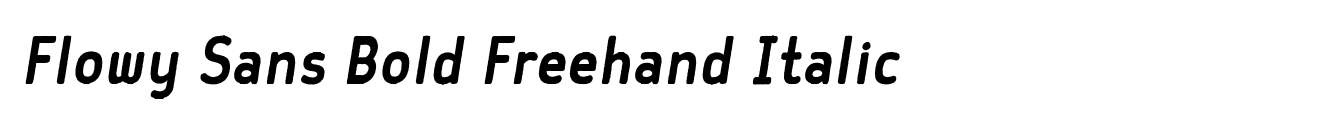 Flowy Sans Bold Freehand Italic